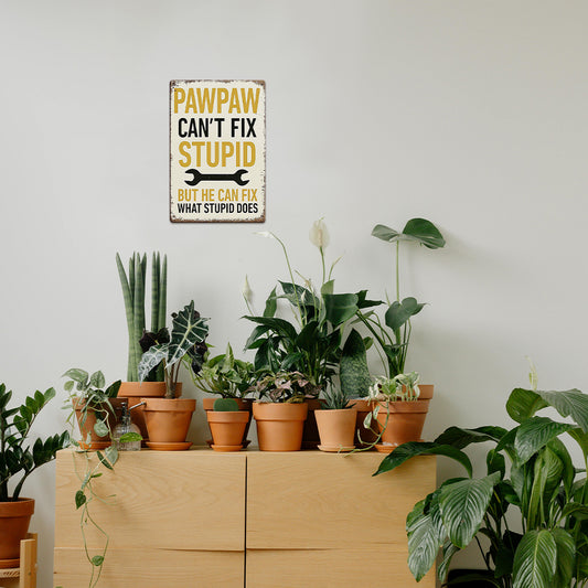 Pawpaw Can’t Fix Stupid Metal Sign