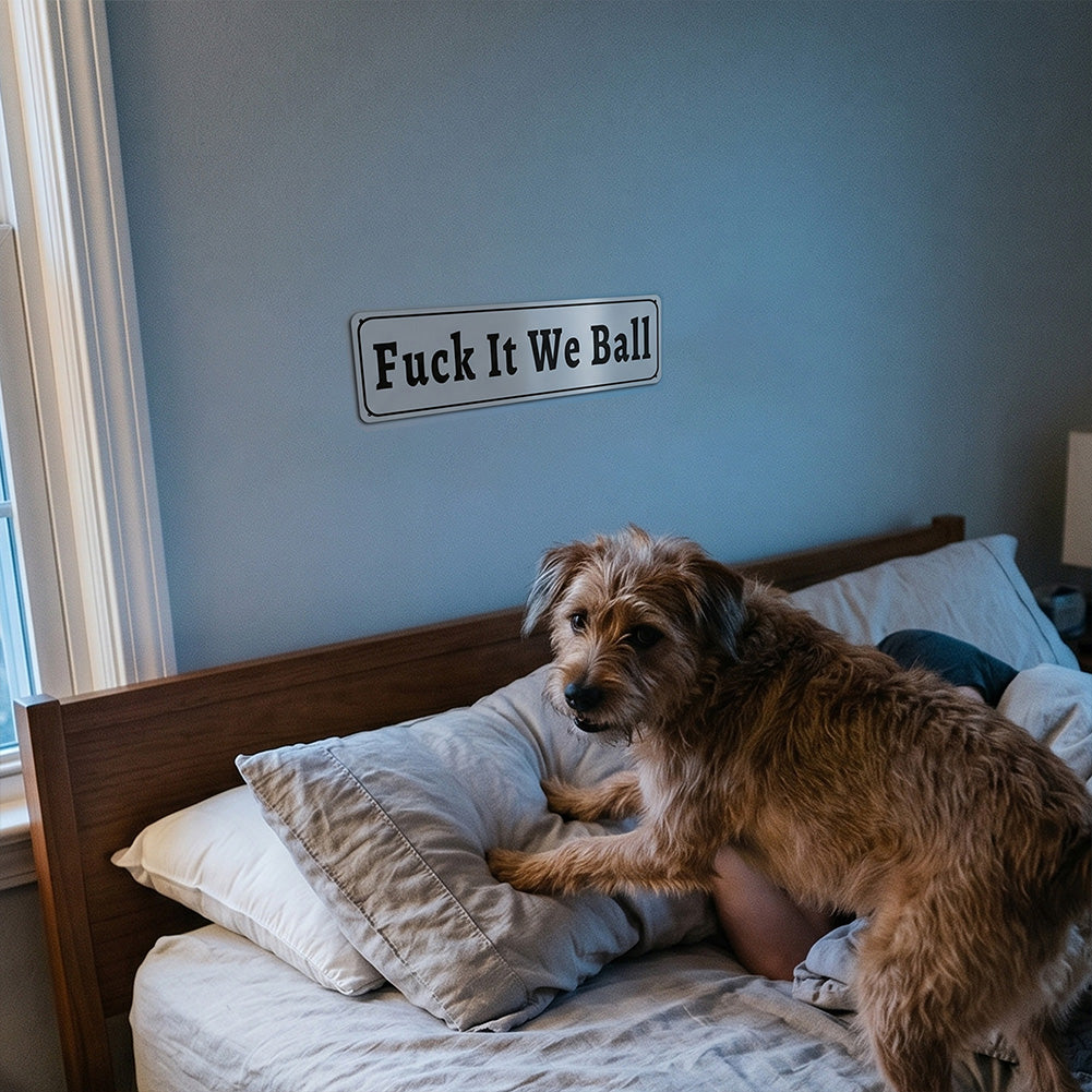 Funny Meme Wall Decor – Fuck It We Ball Metal Street Sign