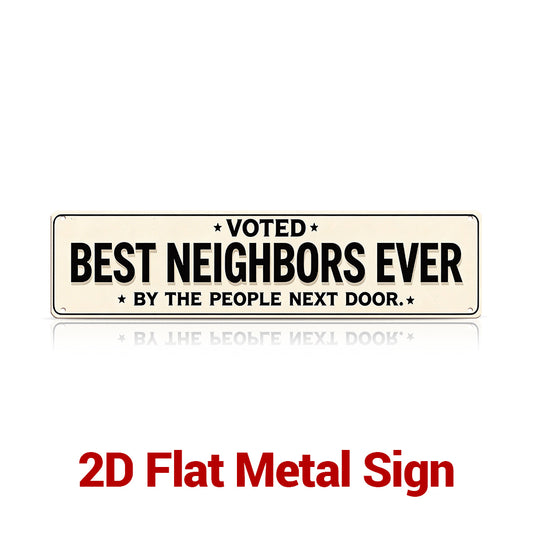 Voted Best Neighbors Ever Metal Sign – Funny Neighbor Gift & Porch Decor