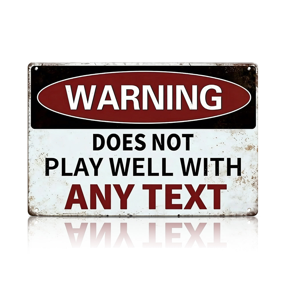 “Does Not Play Well With Liberals” or Custom Text Metal Sign