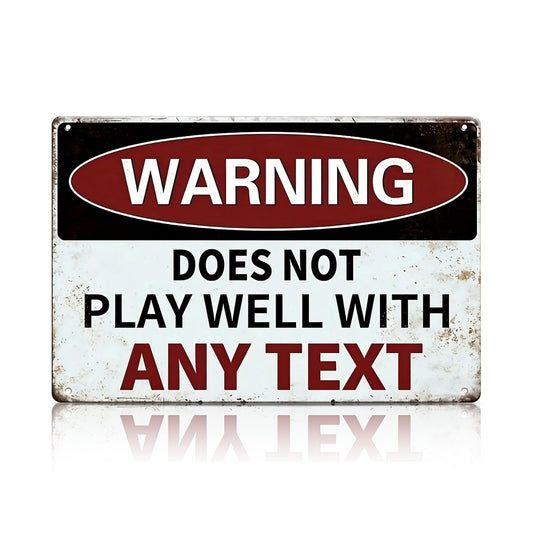“Does Not Play Well With Liberals” or Custom Text Metal Sign