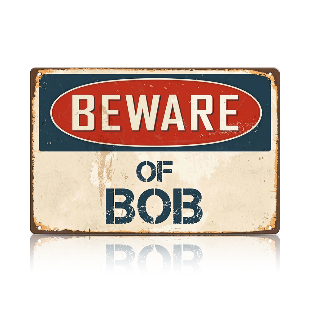 Custom “Beware of Your Name” Metal Sign