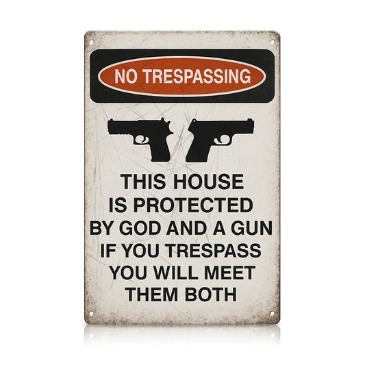 No Trespassing Metal Sign - “This House Is Protected by God and a Gun”