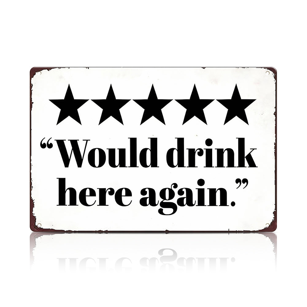 5 Star Would Drink Here Again Metal Sign