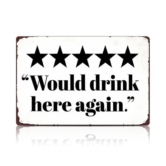 5 Star Would Drink Here Again Metal Sign