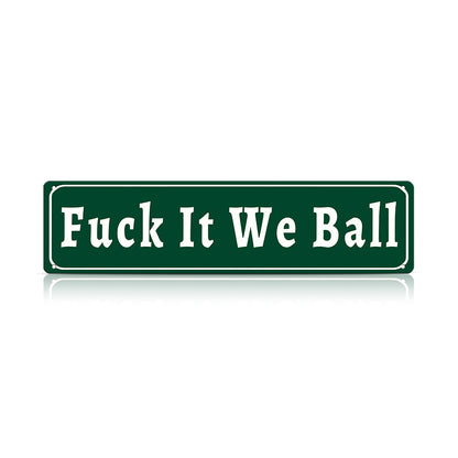 Funny Meme Wall Decor – Fuck It We Ball Metal Street Sign