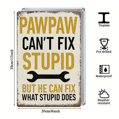 Pawpaw Can’t Fix Stupid Metal Sign