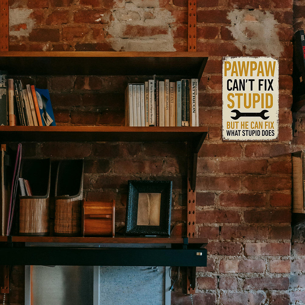 Pawpaw Can’t Fix Stupid Metal Sign