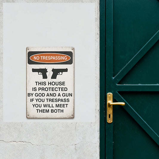 No Trespassing Metal Sign - “This House Is Protected by God and a Gun”