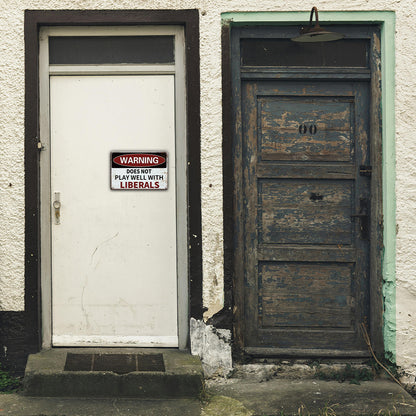 “Does Not Play Well With Liberals” or Custom Text Metal Sign