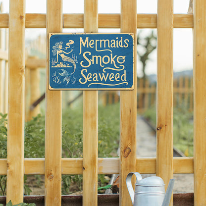 “Mermaids Smoke Seaweed” Metal Sign