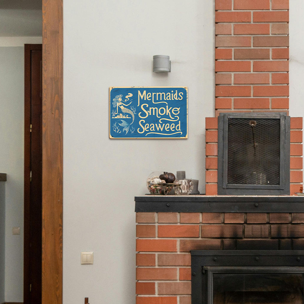 “Mermaids Smoke Seaweed” Metal Sign