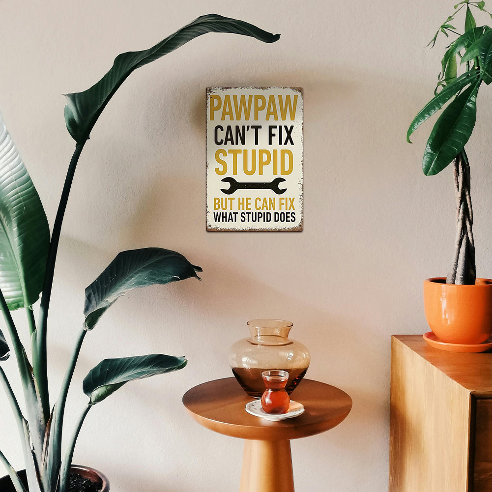 Pawpaw Can’t Fix Stupid Metal Sign