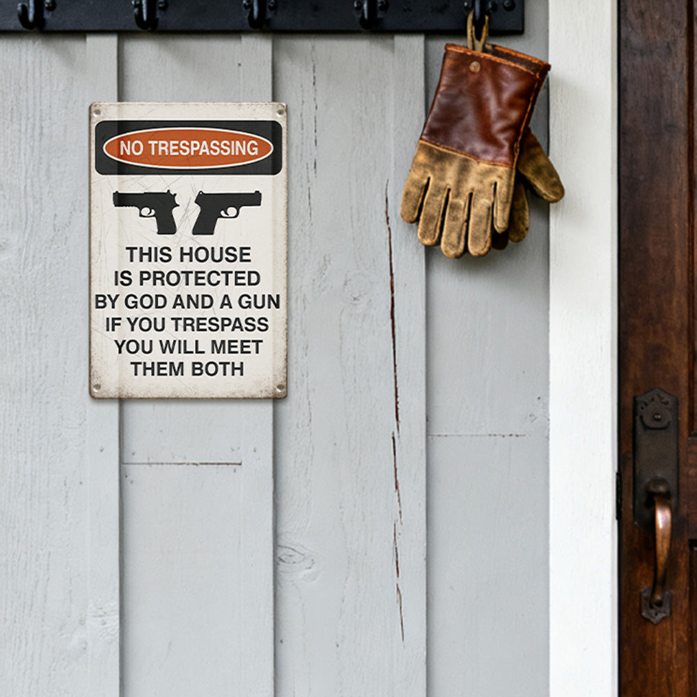 No Trespassing Metal Sign - “This House Is Protected by God and a Gun”