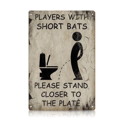 Players With Short Bats Bathroom Metal Sign