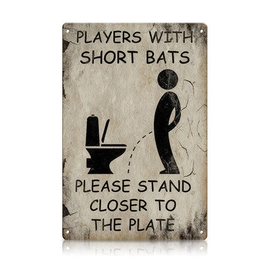 Players With Short Bats Bathroom Metal Sign