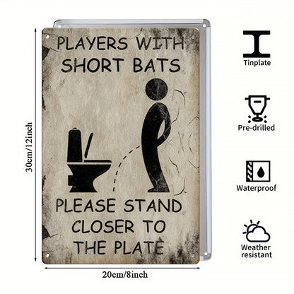 Players With Short Bats Bathroom Metal Sign
