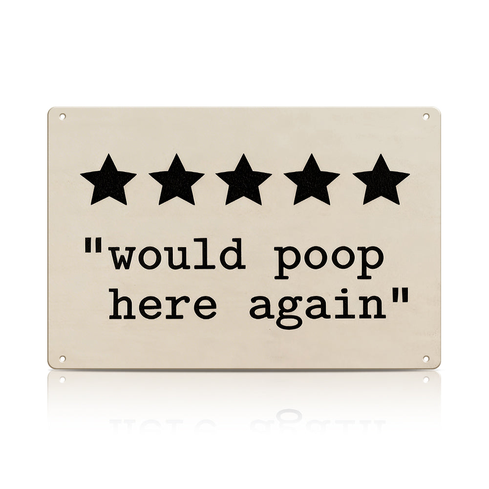 5 Star “Would Poop Here Again” Metal Sign