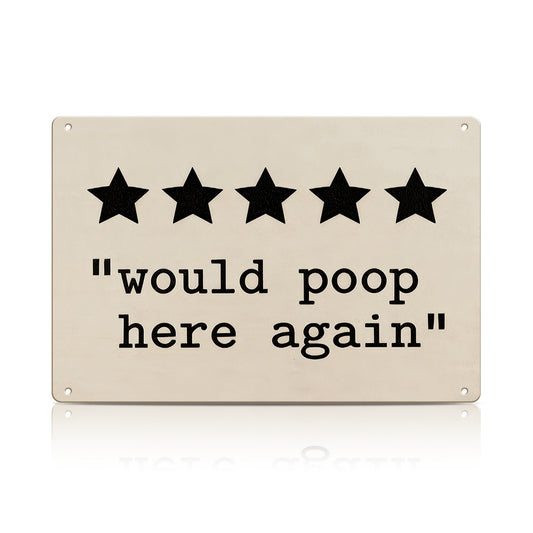 5 Star “Would Poop Here Again” Metal Sign