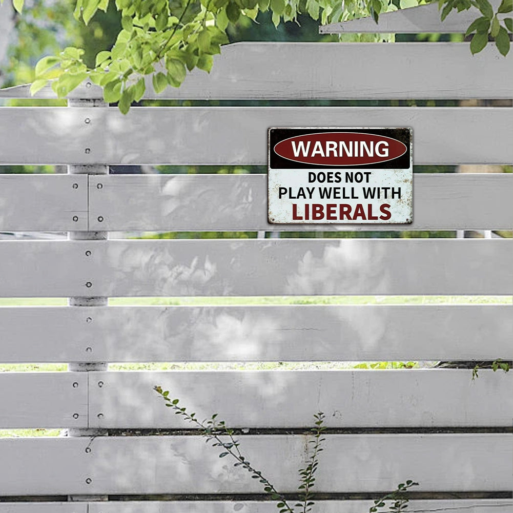 “Does Not Play Well With Liberals” or Custom Text Metal Sign
