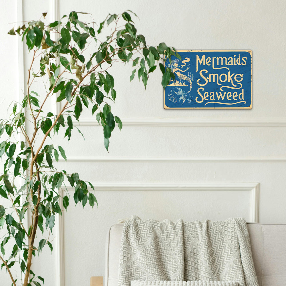 “Mermaids Smoke Seaweed” Metal Sign