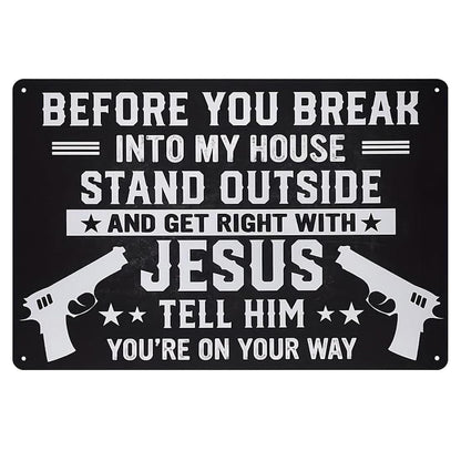 Funny Warning Metal Sign – Before You Break Into My House