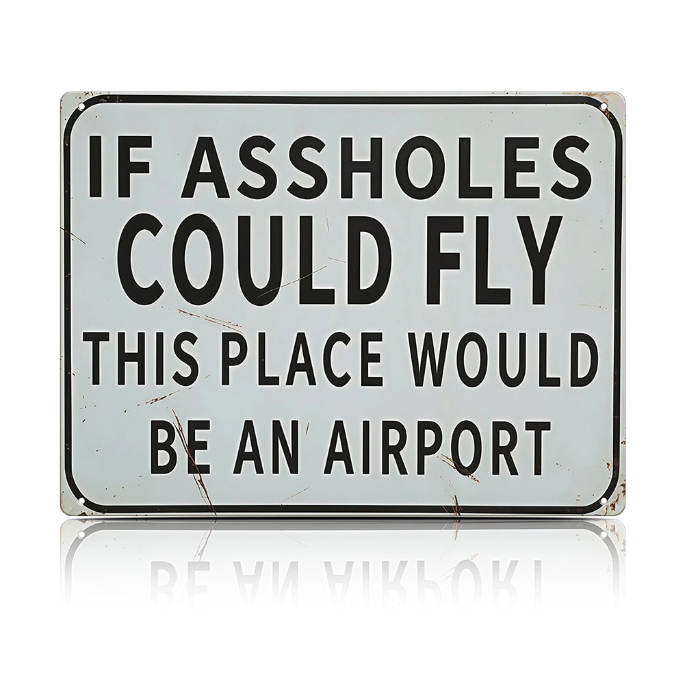 Funny Bar & Man Cave Metal Sign - If Assholes Could Fly This Place Would Be an Airport