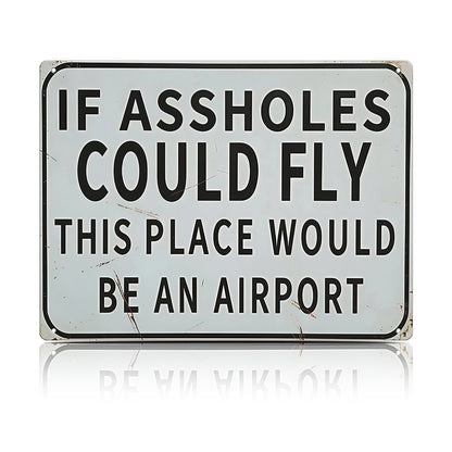 Funny Bar & Man Cave Metal Sign - If Assholes Could Fly This Place Would Be an Airport