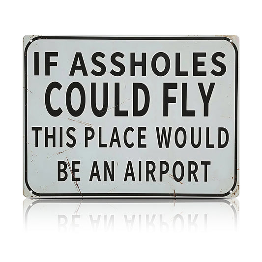 Funny Bar & Man Cave Metal Sign - If Assholes Could Fly This Place Would Be an Airport