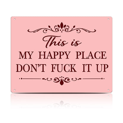 This Is My Happy Place Don’t F*ck It Up Metal Sign – Funny Garden Wall Decor