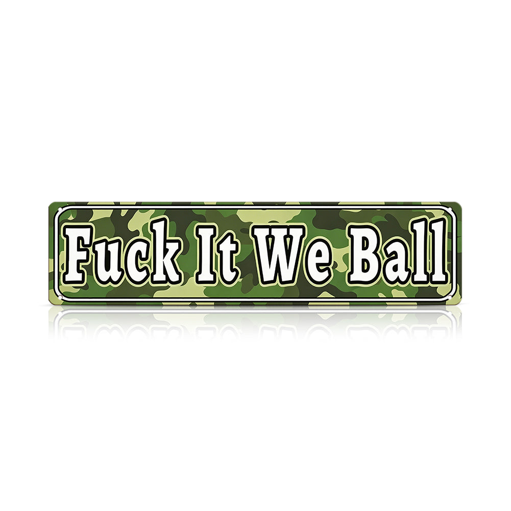 Funny Meme Wall Decor – Fuck It We Ball Metal Street Sign
