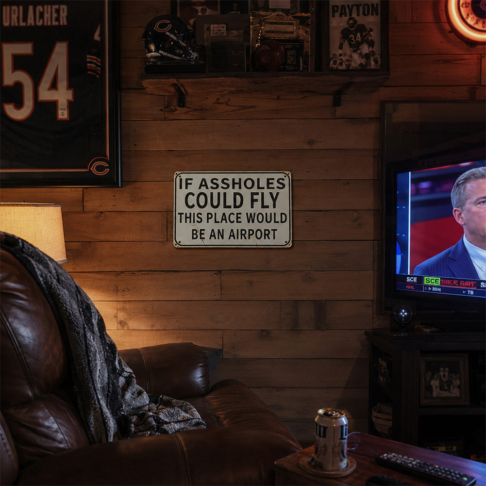 Funny Bar & Man Cave Metal Sign - If Assholes Could Fly This Place Would Be an Airport