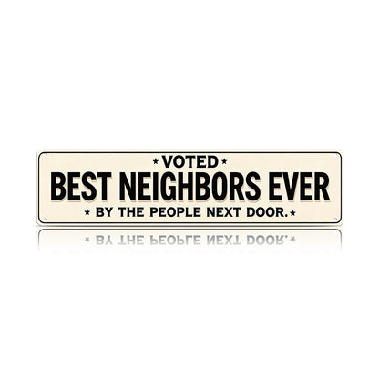 Voted Best Neighbors Ever Metal Sign – Funny Neighbor Gift & Porch Decor