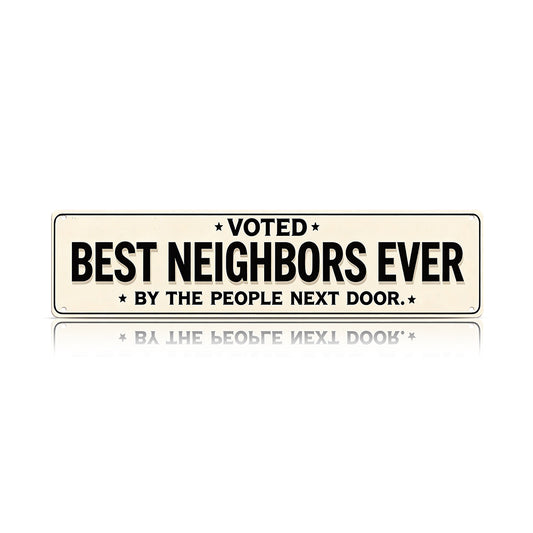 Voted Best Neighbors Ever Metal Sign – Funny Neighbor Gift & Porch Decor