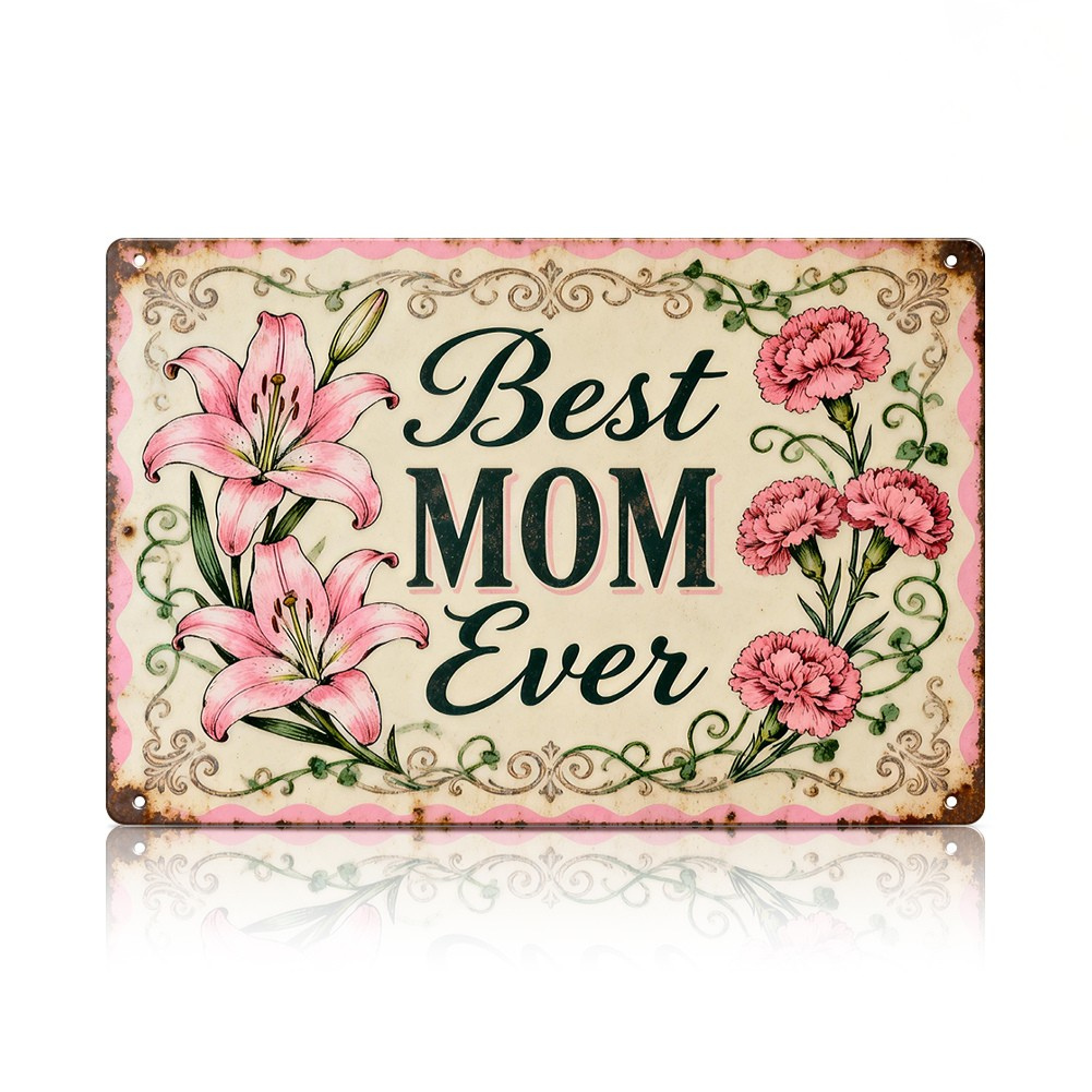 Best Mom Ever Metal Sign