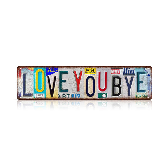 “Love You Bye” and More License Plate Metal Sign