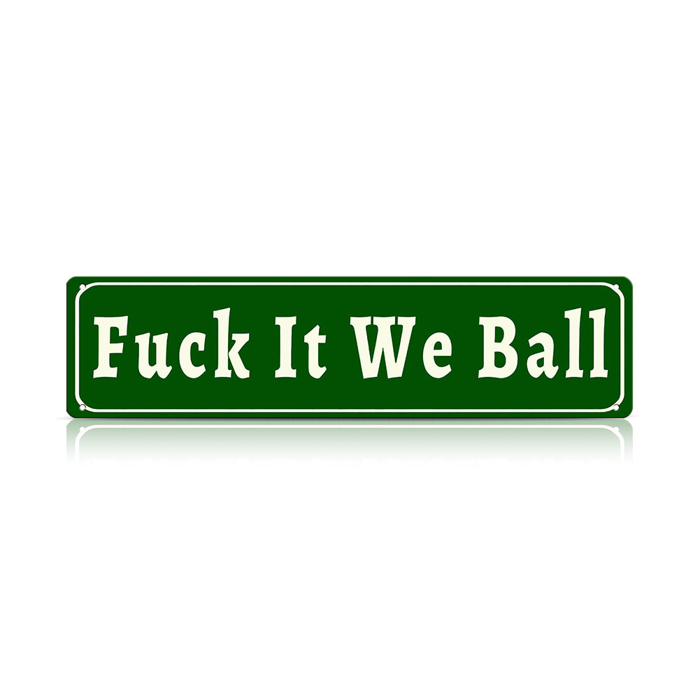 Funny Meme Wall Decor – Fuck It We Ball Metal Street Sign