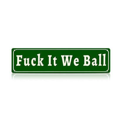 Funny Meme Wall Decor – Fuck It We Ball Metal Street Sign