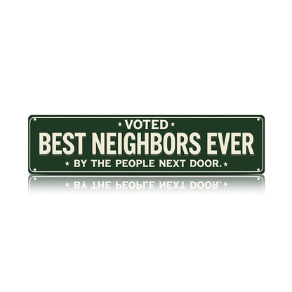 Voted Best Neighbors Ever Metal Sign – Funny Neighbor Gift & Porch Decor