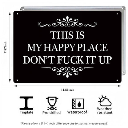 This Is My Happy Place Don’t F*ck It Up Metal Sign – Funny Garden Wall Decor