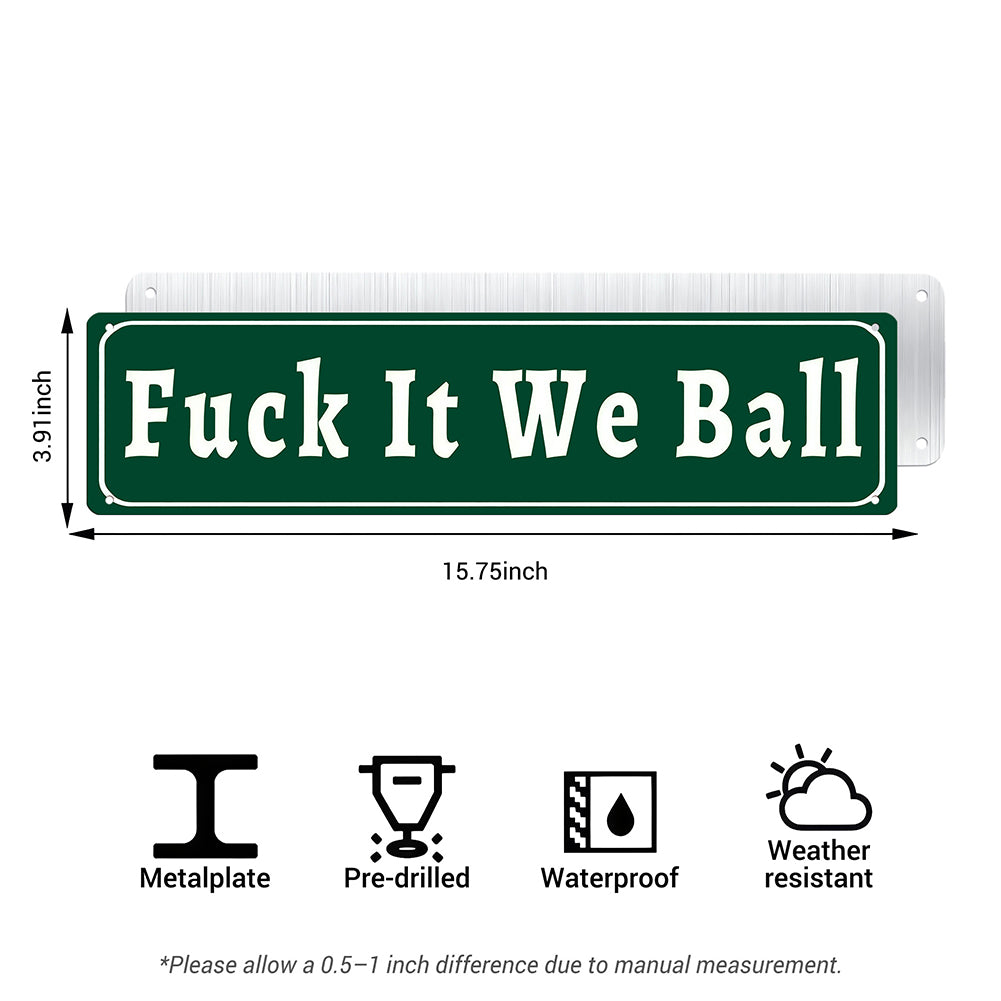 Funny Meme Wall Decor – Fuck It We Ball Metal Street Sign