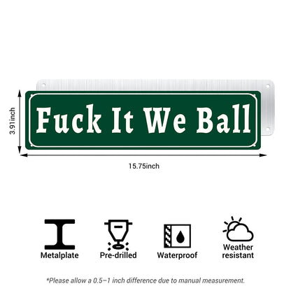 Funny Meme Wall Decor – Fuck It We Ball Metal Street Sign