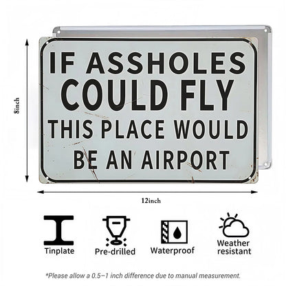 Funny Bar & Man Cave Metal Sign - If Assholes Could Fly This Place Would Be an Airport