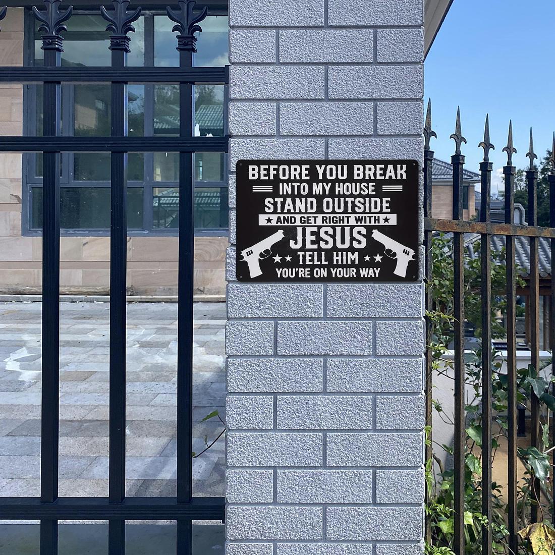 Funny Warning Metal Sign – Before You Break Into My House