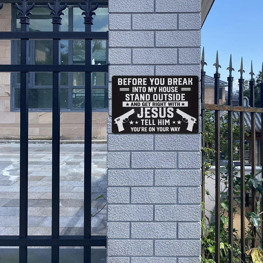 Funny Warning Metal Sign – Before You Break Into My House