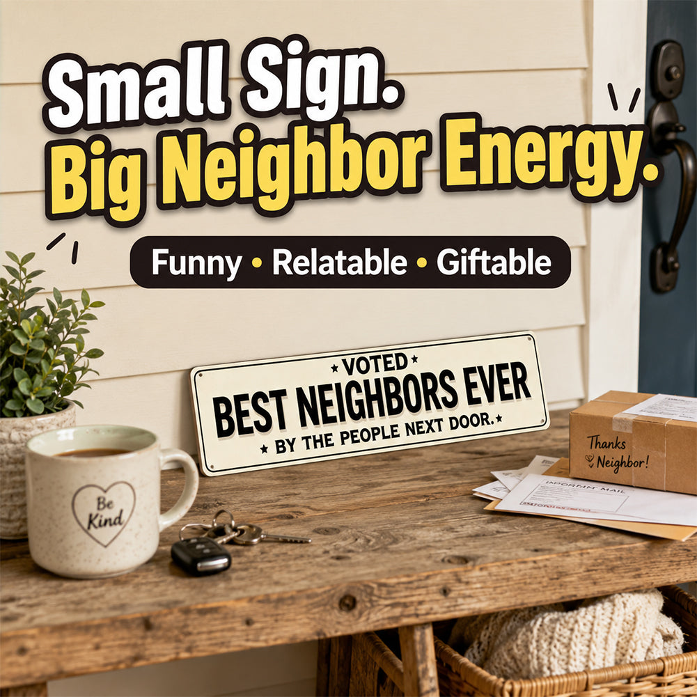 Voted Best Neighbors Ever Metal Sign – Funny Neighbor Gift & Porch Decor