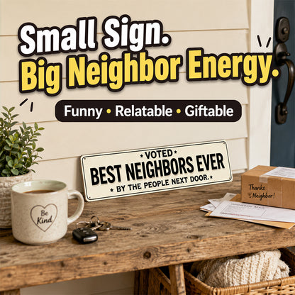 Voted Best Neighbors Ever Metal Sign – Funny Neighbor Gift & Porch Decor