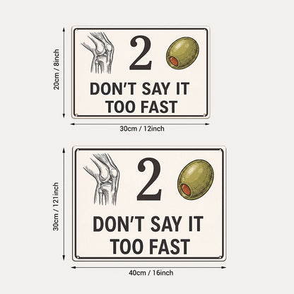 Knee 2 Olive Funny Metal Sign – Don’t Say It Too Fast Wall Decor