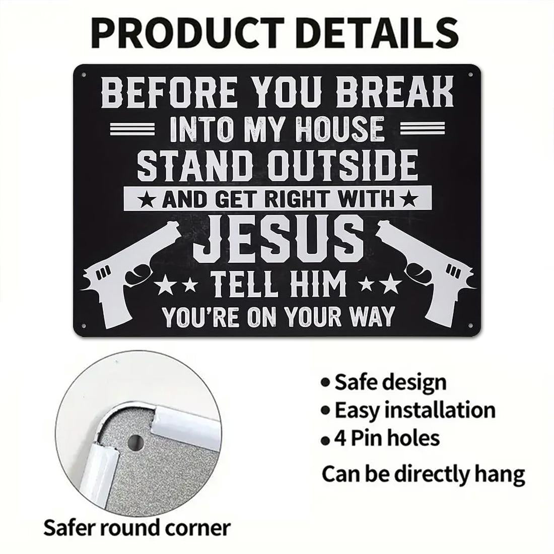 Funny Warning Metal Sign – Before You Break Into My House