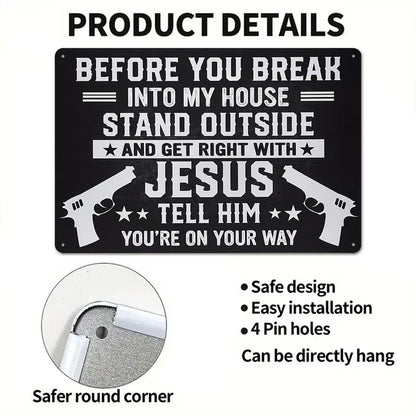 Funny Warning Metal Sign – Before You Break Into My House